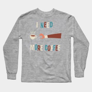 More Coffee Long Sleeve T-Shirt